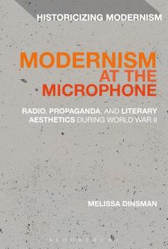 portada Modernism at the Microphone: Radio, Propaganda, and Literary Aesthetics During World War II (en Inglés)