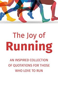 portada The joy of Running: An Inspired Collection of Quotations for Those who Love to run (en Inglés)