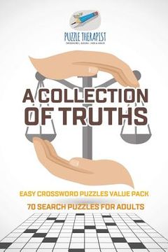 portada A Collection of Truths Easy Crossword Puzzles Value Pack 70 Search Puzzles for Adults (en Inglés)