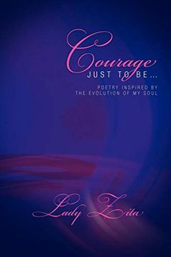 portada Courage Just to Be. Poetry Inspired by the Evolution of my Soul (en Inglés)