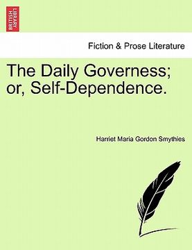 portada the daily governess; or, self-dependence. (en Inglés)