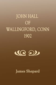portada John Hall of Wallingford, Connecticut (en Inglés)