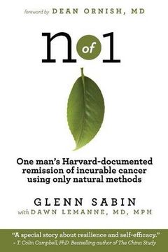 portada N of 1: One Man's Harvard-Documented Remission of Incurable Cancer Using Only Natural Methods (en Inglés)