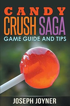 portada Candy Crush Saga Game Guide and Tips