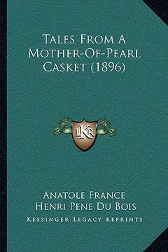 portada tales from a mother-of-pearl casket (1896) (en Inglés)