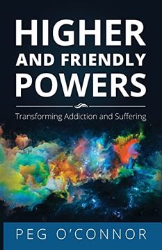 portada Higher and Friendly Powers: Transforming Addiction and Suffering 