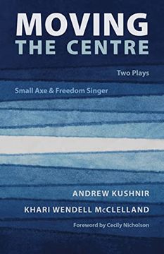 portada Moving the Centre: Two Plays: Small Axe & Freedom Singer (en Inglés)