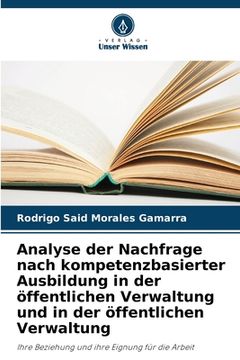 portada Analyse der Nachfrage nach kompetenzbasierter Ausbildung in der öffentlichen Verwaltung und in der öffentlichen Verwaltung (en Alemán)