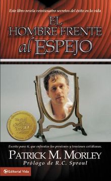portada El Hombre Frente al Espejo: Este Libro Revela Veinticuatro Secretos del Éxito en la Vida: Solving the 24 Problems men Face