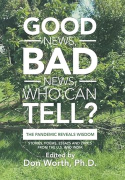 portada Good News, Bad News, Who Can Tell?: The Pandemic Reveals Wisdom (en Inglés)