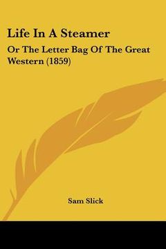 portada life in a steamer: or the letter bag of the great western (1859) (en Inglés)