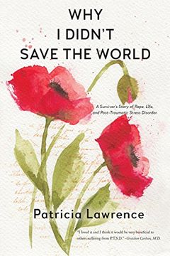 portada Why I Didn't Save The World: A Survivor's Story Of Rape, Life, And Post-traumatic Stress Disorder (en Inglés)