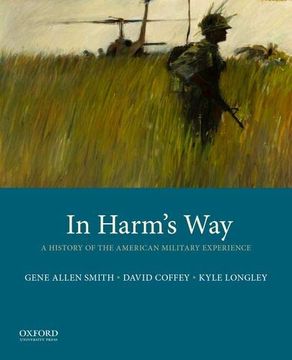 portada In Harm'S Way: A History of the American Military Experience (en Inglés)