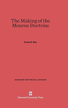 portada The Making of the Monroe Doctrine (Harvard Historical Studies (Hardcover))