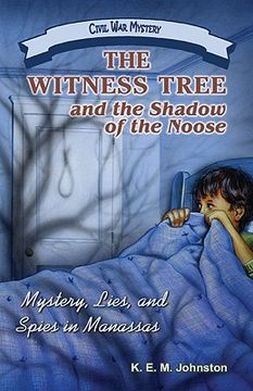 portada the witness tree and the shadow of the noose: mystery, lies, and spies in manassas (en Inglés)