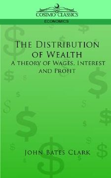 portada the distribution of wealth: a theory of wages, interest and profits (in English)