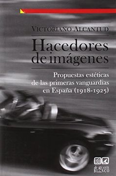 portada Hacedores de imágenes: Propuestas estéticas de las primeras vanguardias en España (1918-1925) (De Guante Blanco - Literatura)