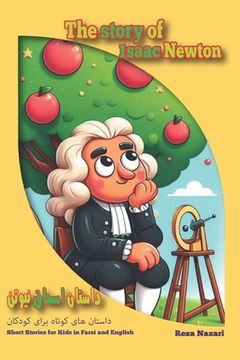 portada The Story of Isaac Newton: Short Stories for Kids in Farsi and English (in English)
