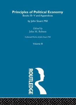 portada The Principles of Political Economy Volume Two: Iii. Principles of Political Economy vol b (Collected Works of John Stuart Mill) (en Inglés)