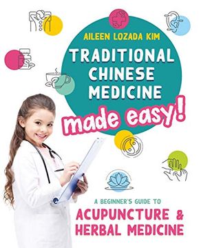 portada Traditional Chinese Medicine Made Easy! A Beginner's Guide to Acupuncture and Herbal Medicine (en Inglés)