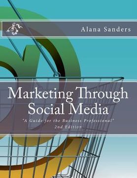 portada Marketing Through Social Media: A Guide for the Business Professional (en Inglés)
