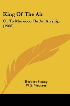 portada king of the air: or to morocco on an airship (1908) (en Inglés)