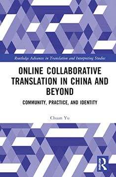 portada Online Collaborative Translation in China and Beyond: Community, Practice, and Identity (Routledge Advances in Translation and Interpreting Studies) (in English)