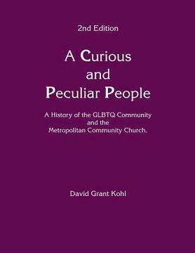 portada A Curious and Peculiar People: A history of the GLBTQ Communuity and the Metropolitan Community Church (in English)