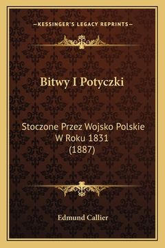 portada Bitwy I Potyczki: Stoczone Przez Wojsko Polskie W Roku 1831 (1887) (en Polaco)