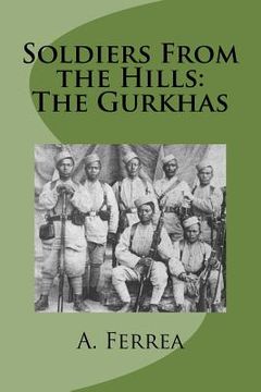 portada Soldiers From the Hills: The Gurkhas (en Inglés)