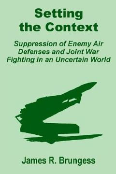 portada setting the context: suppression of enemy air defenses and joint war fighting in an uncertain world