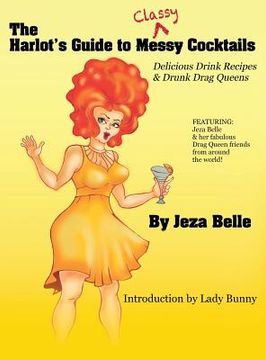 portada The Harlot's Guide to Classy Cocktails: Delicious Drink Recipes & Drunk Drag Queens