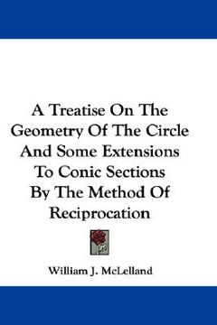 portada a treatise on the geometry of the circle and some extensions to conic sections by the method of reciprocation (en Inglés)
