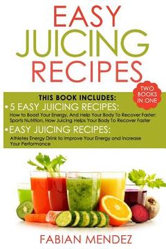 portada Easy Juicing Recipes Bundle: healthy and easy to make, will increase your energy (in English)