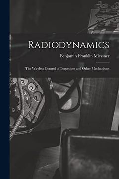 portada Radiodynamics: The Wireless Control of Torpedoes and Other Mechanisms (en Inglés)