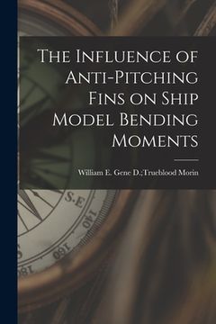 portada The Influence of Anti-pitching Fins on Ship Model Bending Moments (en Inglés)