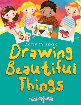 portada Drawing Beautiful Things: Activity Book (en Inglés)