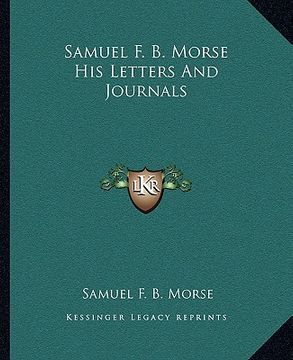portada samuel f. b. morse his letters and journals (en Inglés)