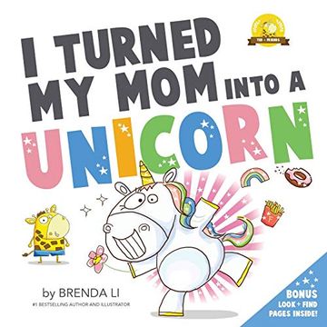 portada I Turned my mom Into a Unicorn: A Funny Thankful Story: 1 (Ted and Friends) (en Inglés)