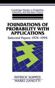 portada Foundations of Probability With Applications Hardback: Selected Papers 1974-1995 (Cambridge Studies in Probability, Induction and Decision Theory) 