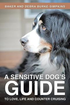 portada A Sensitive Dog's Guide to Love, Life and Counter Cruising (en Inglés)