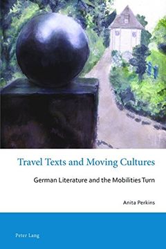 portada Travel Texts and Moving Cultures: German Literature and the Mobilities Turn