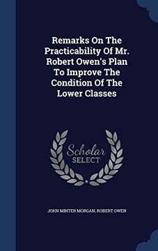 portada Remarks On The Practicability Of Mr. Robert Owen's Plan To Improve The Condition Of The Lower Classes