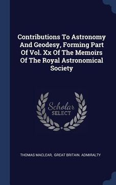 portada Contributions To Astronomy And Geodesy, Forming Part Of Vol. Xx Of The Memoirs Of The Royal Astronomical Society (en Inglés)