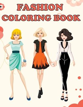 portada Fashion Coloring Book: Beautiful Fashion Designs, Fun Color Pages For Girls & Kids, Beauty Fashion Style & Design, Girls & Teens Birthday Gif (en Inglés)