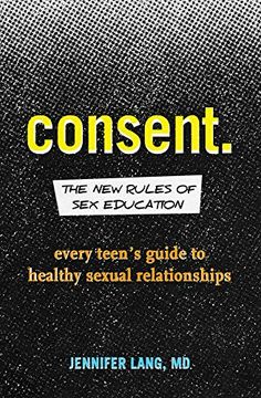 portada Consent: The new Rules of sex Education: Every Teen's Guide to Healthy Sexual Relationships (in English)