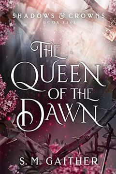 portada The Queen of the Dawn (Shadows & Crowns, 5)