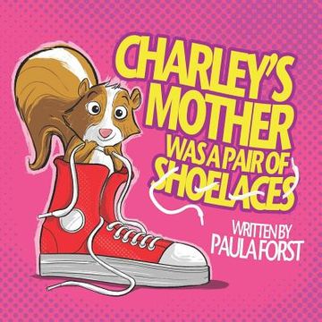 portada Charley's Mother Was a Pair of Shoelaces (en Inglés)