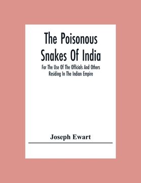 portada The Poisonous Snakes Of India. For The Use Of The Officials And Others Residing In The Indian Empire