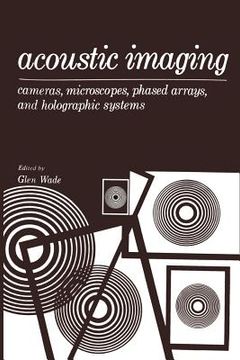 portada Acoustic Imaging: Cameras, Microscopes, Phased Arrays, and Holographic Systems (en Inglés)